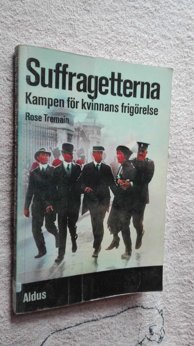 Tremain: Suffragetterna. Kampen för kvinnans frigörelse