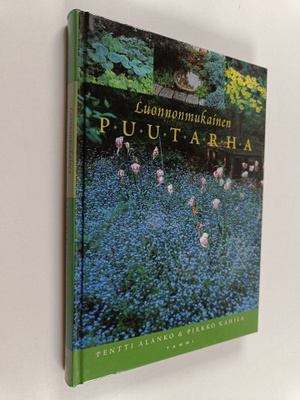 Pentti Alanko ym. : Luonnonmukainen puutarha