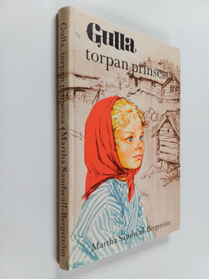 Martha Sandwall-Bergström : Gulla, torpan prinsessa