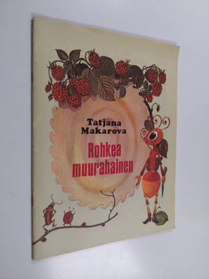 Tatjana Makarova : Rohkea muurahainen