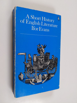 Ifor Evans : A short history of English literature