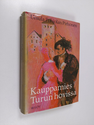 Ursula Pohjolan-Pirhonen : Kauppamies Turun hovissa : his...