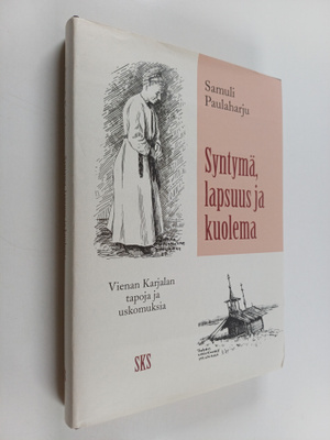 Samuli Paulaharju : Syntymä, lapsuus ja kuolema : Vienan ...