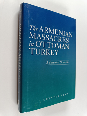 Guenter Lewy : The Armenian massacres in Ottoman Turkey :...