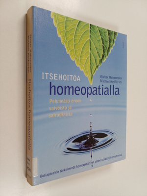 Walter Hohenester : Itsehoitoa homeopatialla : pehmeästi ...