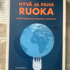 Hyvä ja paha ruoka: Ruoan tuotannon ja kuluttamisen...(nid.) - pikkukuva 1