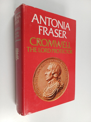 Antonia Fraser : Cromwell, the Lord Protector