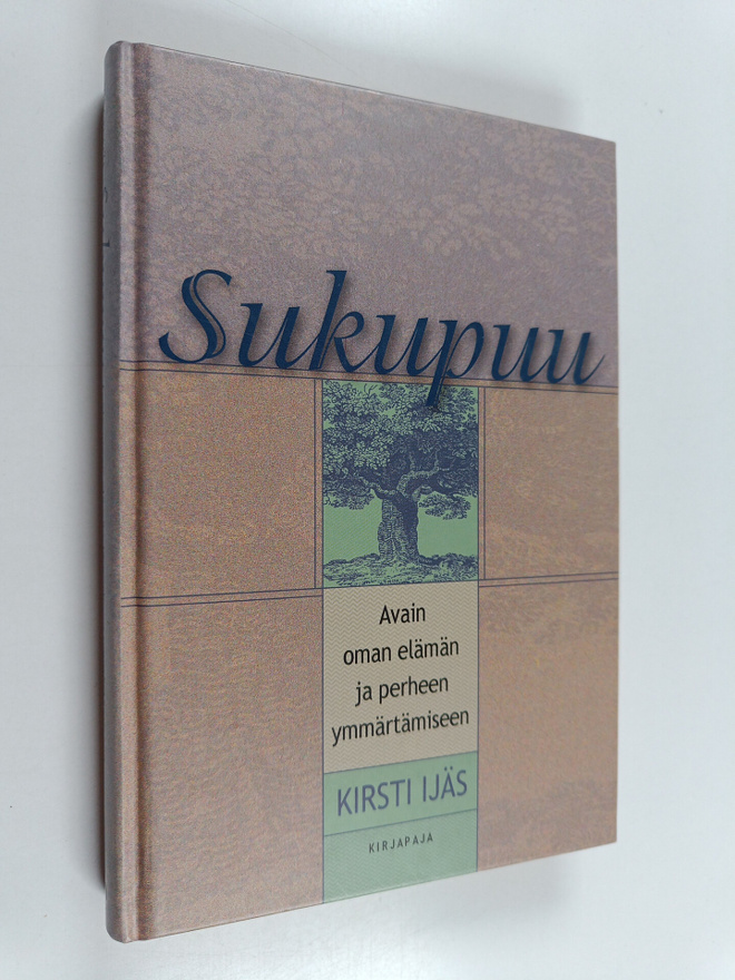 Kirsti Ijäs : Sukupuu : avain oman elämän ja perheen ymmä...