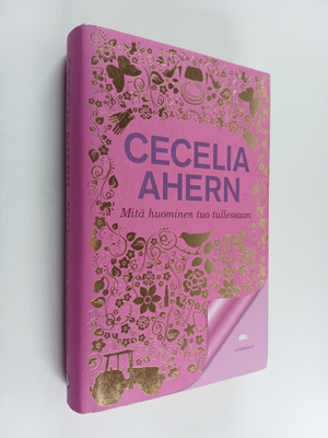 Cecelia Ahern : Mitä huominen tuo tullessaan