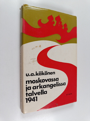 Uljas Antero Käkönen : Moskovassa ja Arkangelissa talvell...