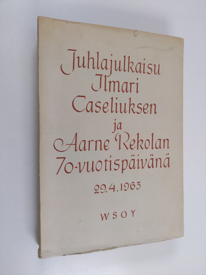Ilmari Caselius : Juhlajulkaisu Ilmari Caseliuksen ja Aar...