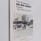 Harri Kumpulainen : Kui mul kukki : turkulaissi tutui, hu... - pikkukuva 1