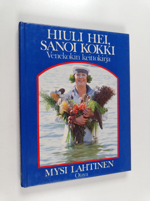 Mysi Lahtinen : Hiuli hei, sanoi kokki : venekokin keitto...
