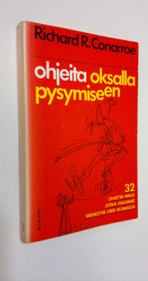Richard R. Conarroe : Ohjeita oksalla pysymiseen : 32 per...