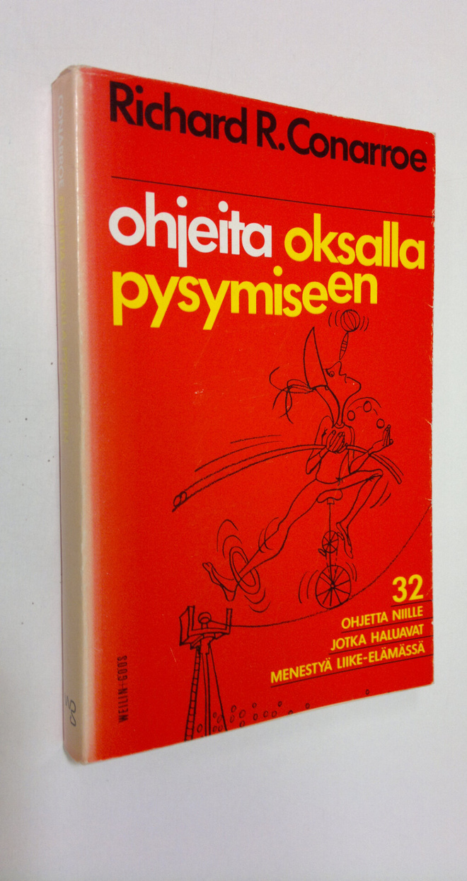 Richard R. Conarroe : Ohjeita oksalla pysymiseen : 32 per...