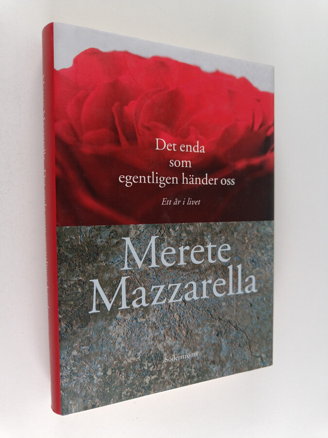 Merete Mazzarella : Det enda som egentligen händer oss : ...
