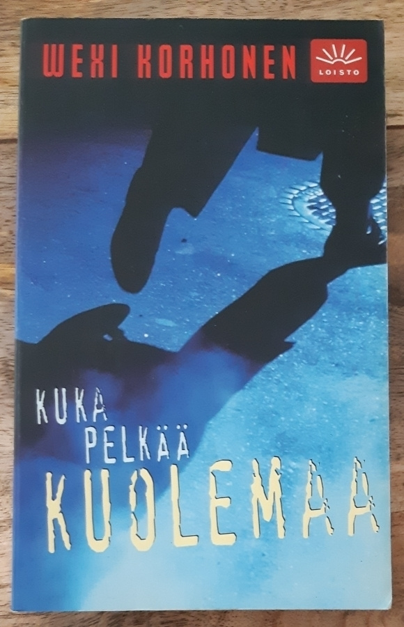 Wexi Korhonen - Kuka pelkää kuolemaa