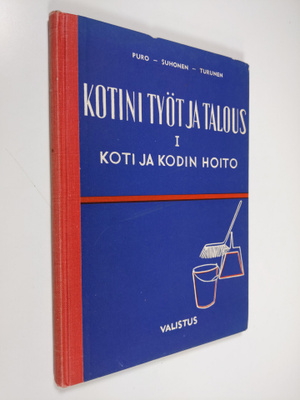Sirkka Puro : Kotini työt ja talous 1 - Koti ja kodin hoito
