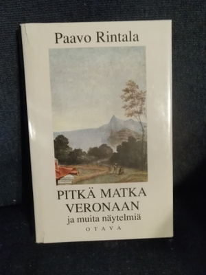 Paavo Rintala: Pitkä matka Veronaan ja muita näytelmiä