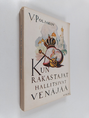V. Poljakov : Kun rakastajat hallitsivat Venäjää