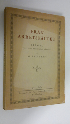 O. Hallesby : Från arbetsfältet : ett ord till inre missi...