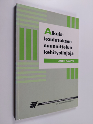 Antti Kauppi : Aikuiskoulutuksen suunnittelun kehityslinjoja
