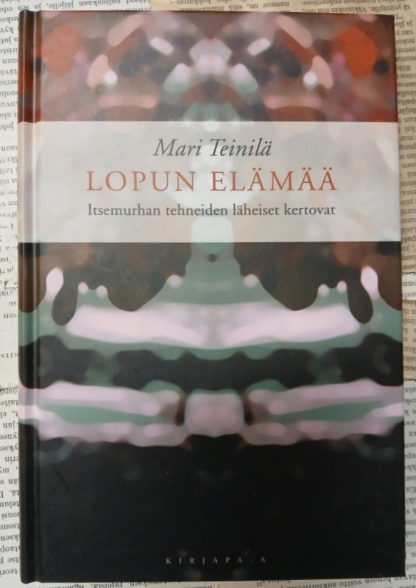 Lopun elämää: itsemurhan tehneiden läheiset kertovat (sid.)