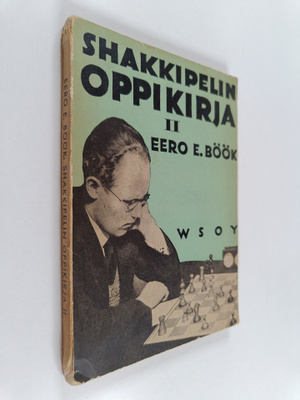 Eero E. Böök : Shakkipelin oppikirja 2 : Shakkipelin stra...