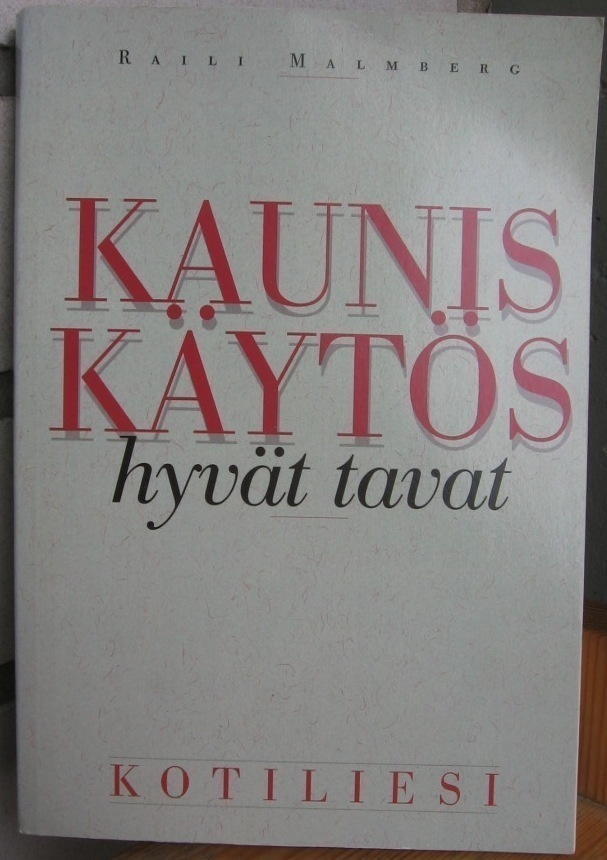 Raili Malmberg: Kaunis käytös - hyvät tavat, Kotiliesi 1990.