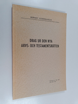 Berndt Godenhielm : Drag ur den nya arvs- och testamentsr...