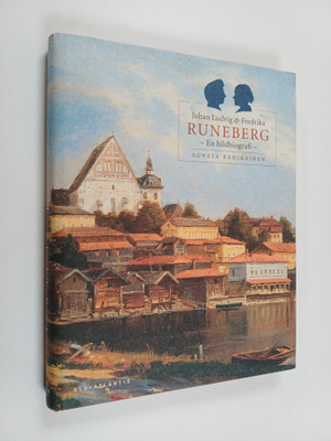 Agneta Rahikainen : Johan Ludvig & Fredrika Runeberg : en...
