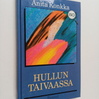 Anita Konkka : Hullun taivaassa : kertomus (isotekstinen) - pikkukuva 1