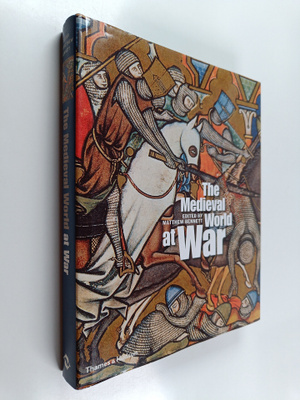 Matthew Bennett : The medieval world at war