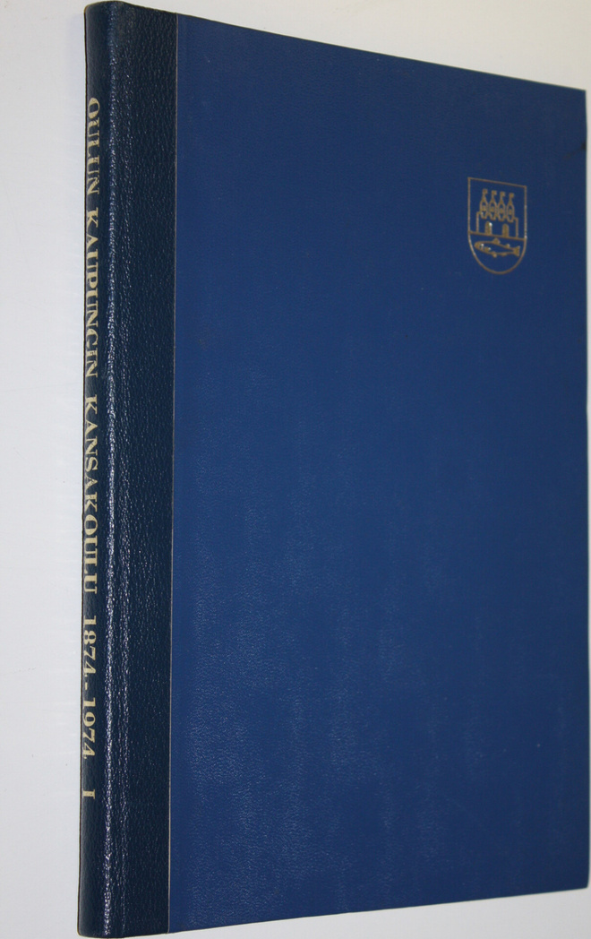 Pertti Huttunen : Oulun kaupungin kansakoulu 1874-1974 1,...