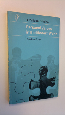 M. V. C. Jeffreys : Personal Values in the Modern World