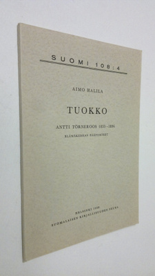 Aimo Halila : Tuokko : Antti Törneroos 1835-1896 : elämäk...