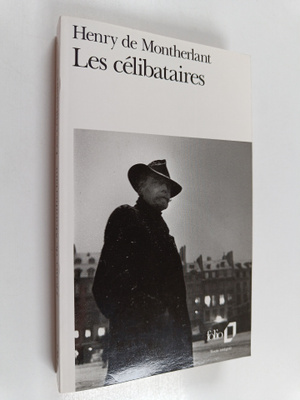 Henry de Montherlant : Les celibataires