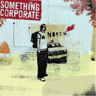 { something corporate - north + 2 } - pikkukuva 1