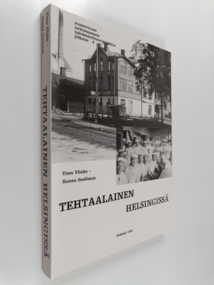 Timo Yliaho : Tehtaalainen Helsingissä : Pitkänsillan poh...