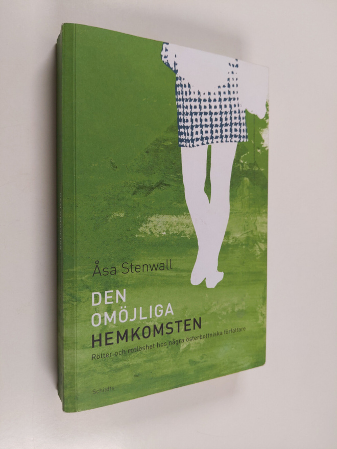 Åsa Stenwall : Den omöjliga hemkomsten : rötter och rotlö...