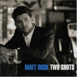 Matt Dusk - Two Shots (CD)