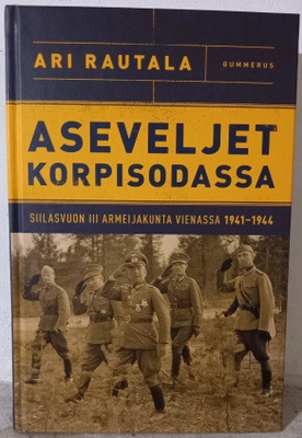 Ari Rautala : Aseveljet korpisodassa (2018)