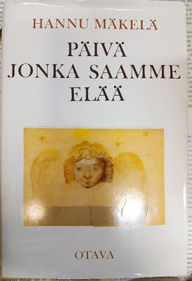 Hannu Mäkelä - Päivä jonka saamme elää: runoja 1966-1986
