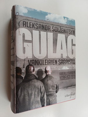 Aleksandr Solzenitsyn : Gulag : vankileirien saaristo