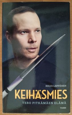 Keijo Leppänen: Keihäsmies - Tero Pitkämäen elämä
