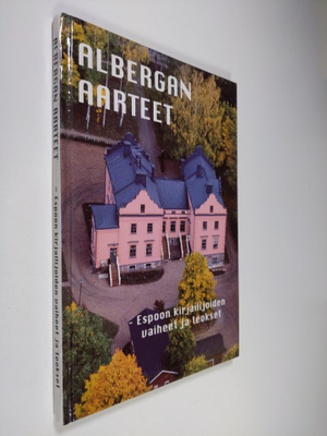 Albergan aarteet : Espoon kirjailijoiden vaiheet ja teokset