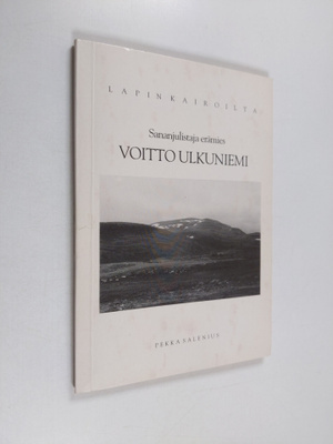 Pekka Salenius : Sananjulistaja erämies Voitto Ulkuniemi ...