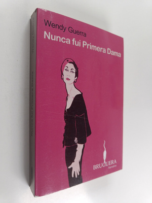 Wendy Guerra : Nunca fui primera dama
