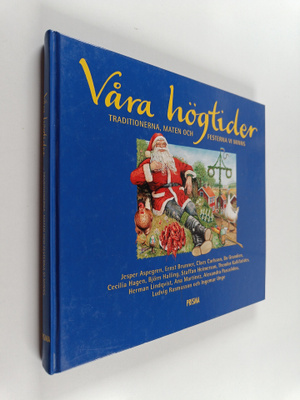 Våra högtider : Traditionerna, maten och festerna vi minns