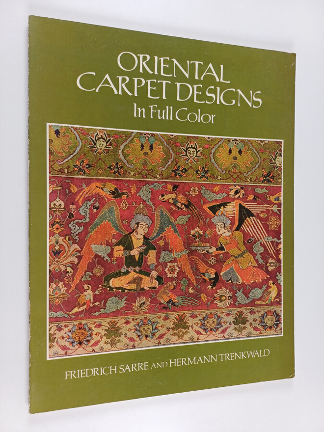Friedrich Paul Theodor Sarre ym. : Oriental Carpet Design...